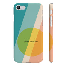 Load image into Gallery viewer, Hello Sunshine - Slim Phone Case