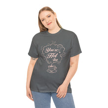 Load image into Gallery viewer, You&#39;re A Hot Tea Unisex T-Shirt

