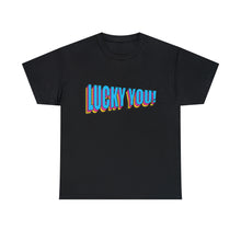 Load image into Gallery viewer, Lucky You Unisex T-Shirt
