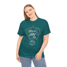 Load image into Gallery viewer, You&#39;re A Hot Tea Unisex T-Shirt
