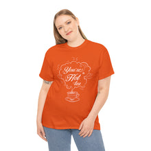 Load image into Gallery viewer, You&#39;re A Hot Tea Unisex T-Shirt
