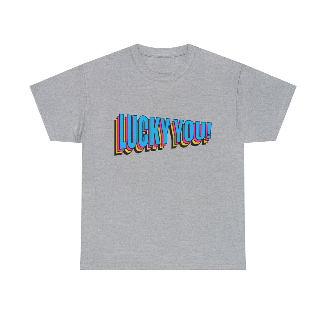 Lucky You Unisex T-Shirt