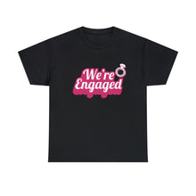 Load image into Gallery viewer, We&#39;re Engaged Unisex T-Shirt
