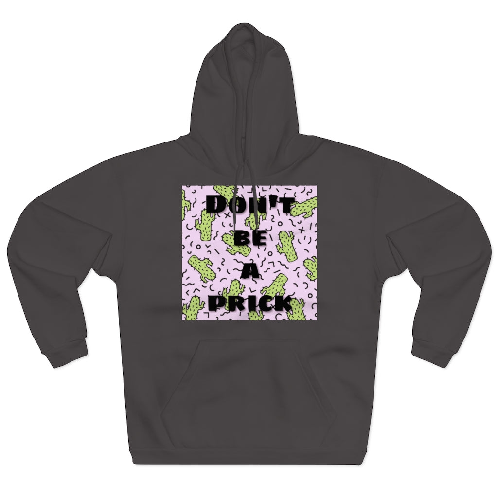 Don't Be A Pr*ck - Unisex Pullover Hoodie