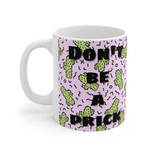 Load image into Gallery viewer, Don&#39;t Be A Pr*ck - Mug 11oz
